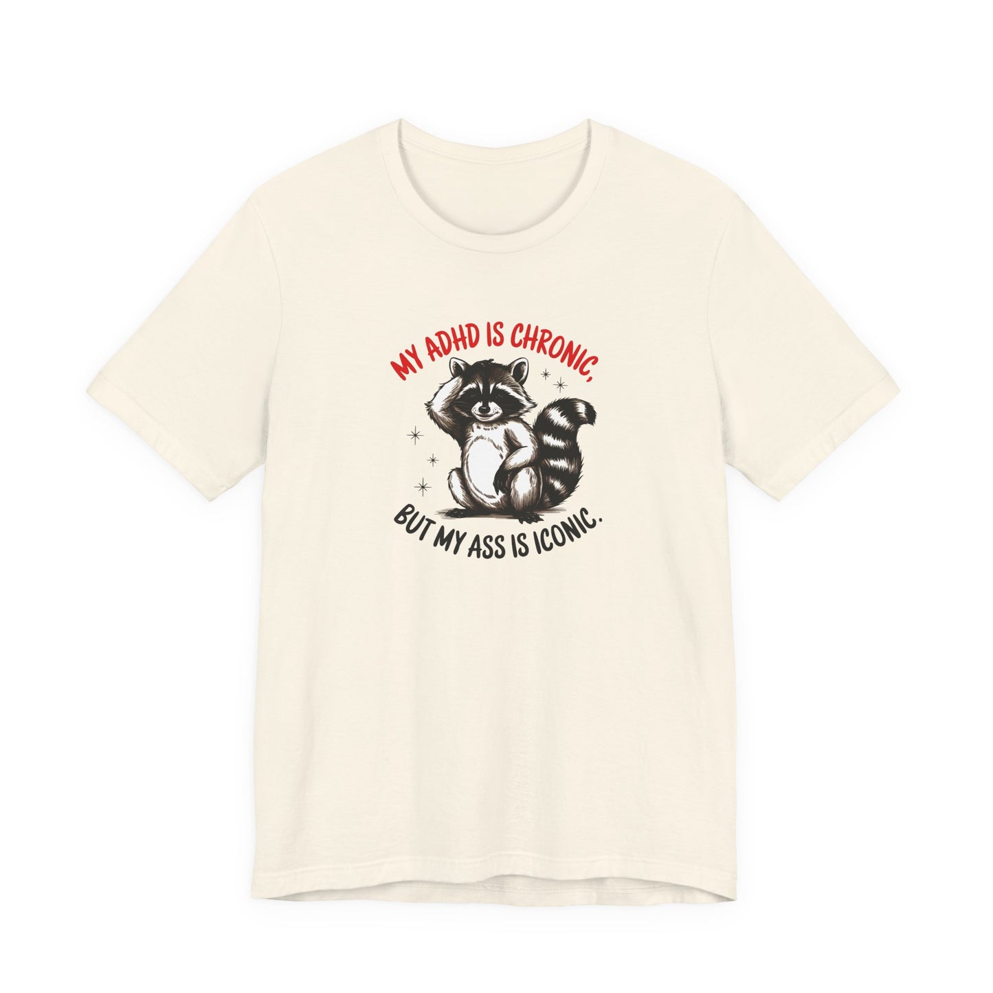 T-Shirt MY ADHD IS CHRONIC BUT MY ASS IS ICONIC – Funny ADHD T-shirt