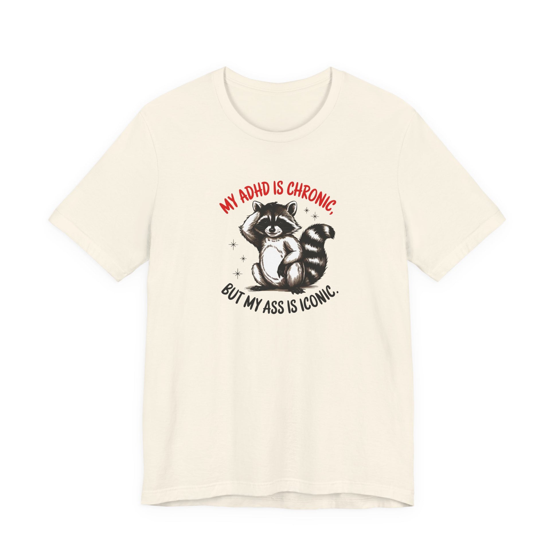 T-Shirt MY ADHD IS CHRONIC BUT MY ASS IS ICONIC – Funny ADHD T-shirt