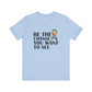 T-Shirt Inspirational Quotes Shirt – Be the Change You Want to See