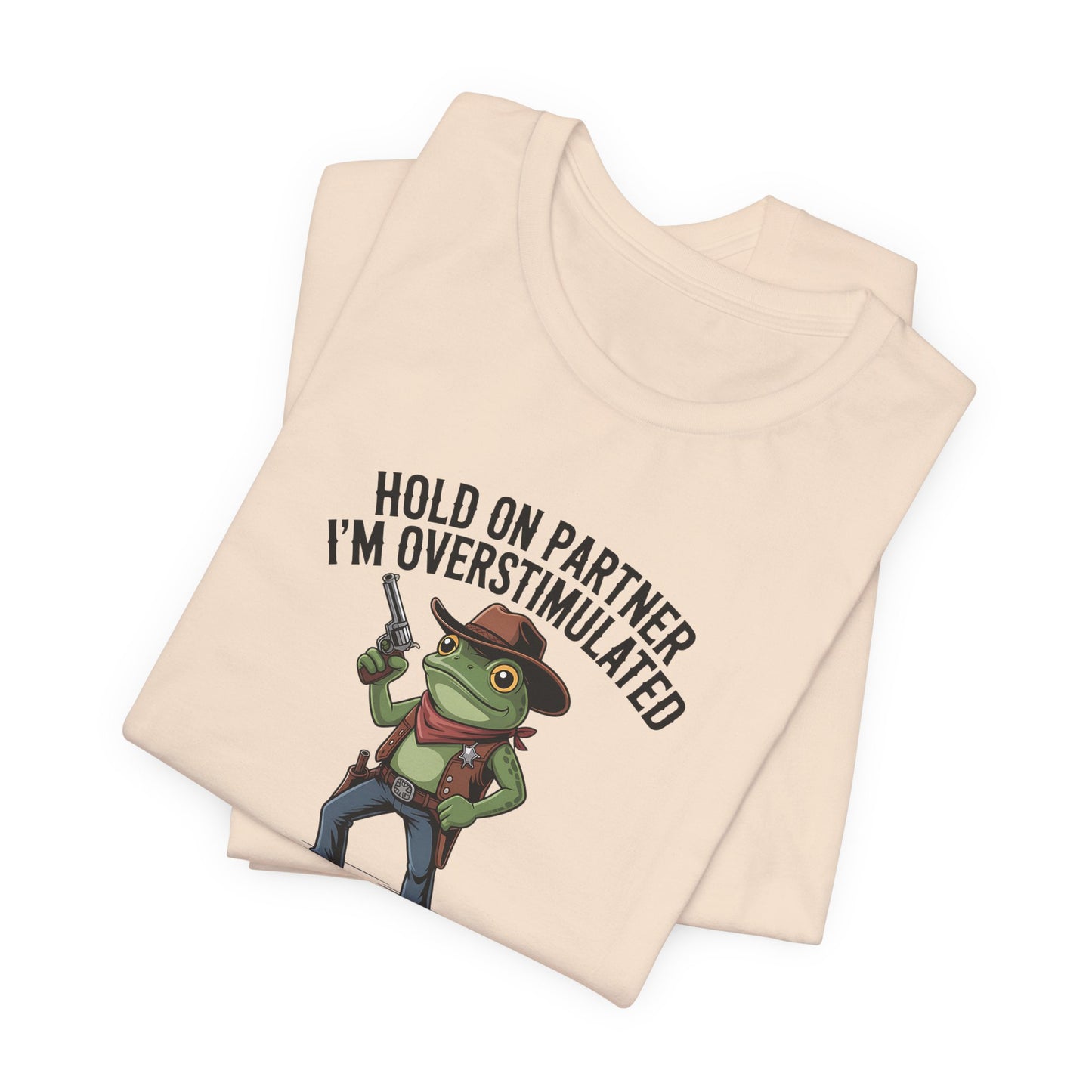 T-Shirt HOLD ON PARTNER I'M OVERSTIMULATED – Funny ADHD T-shirt