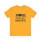 T-Shirt Moms Make Life Beautiful – Uplifting Mom Affirmations Tee