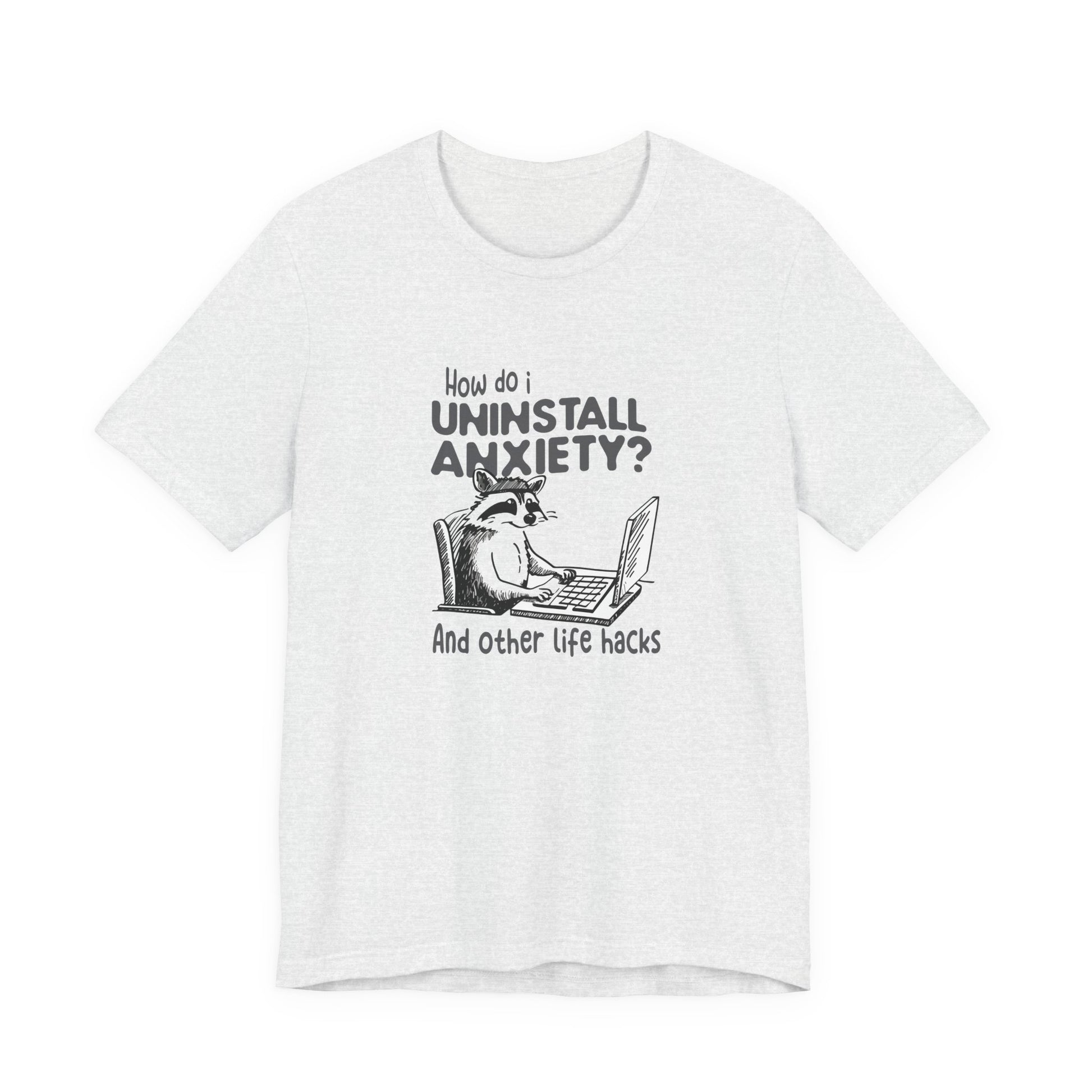T-Shirt How Do I Uninstall Anxiety Funny Anxiety Shirt — Raccoon Graphic Tee