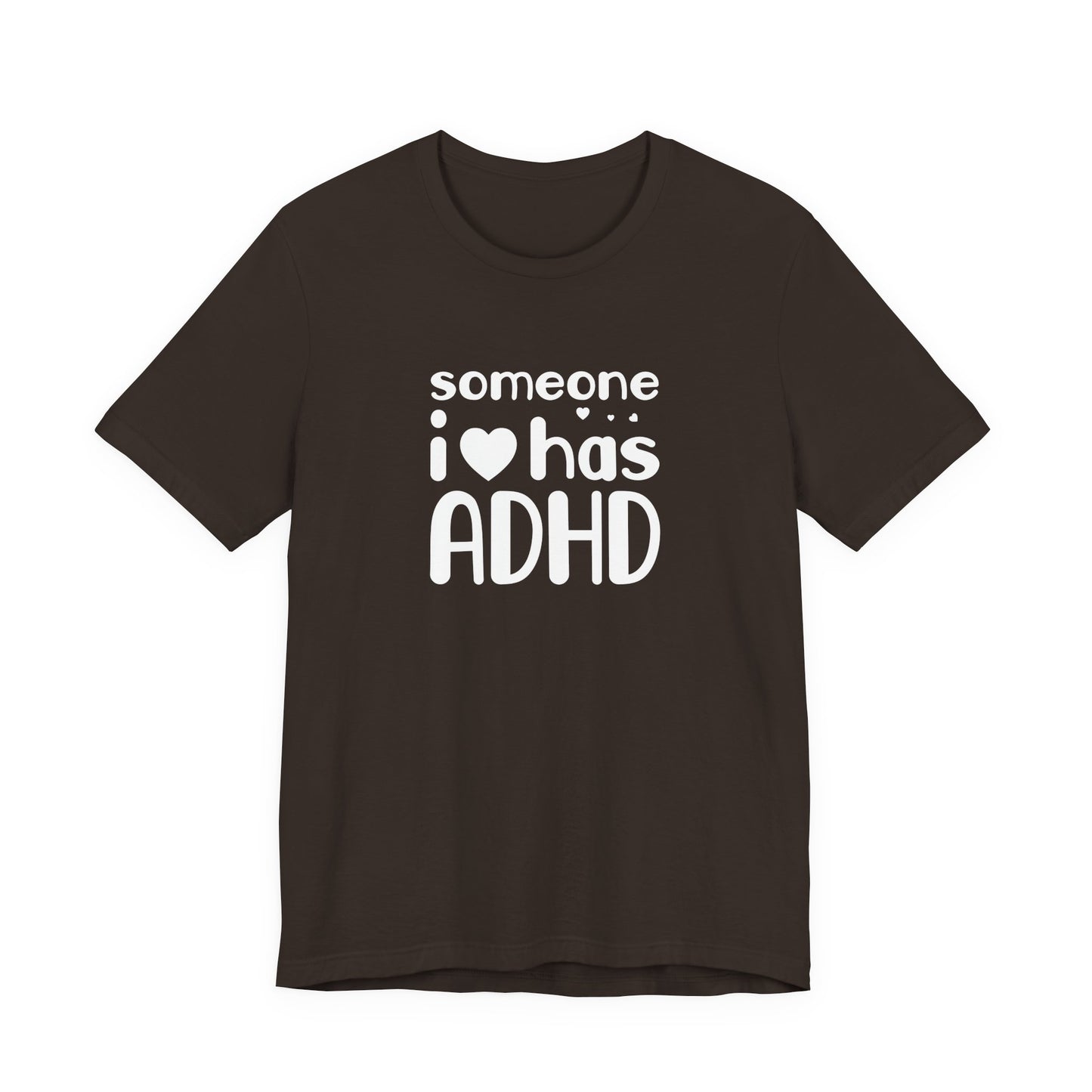 T-Shirt someone i❤️has ADHD – Supportive ADHD T Shirt for Women
