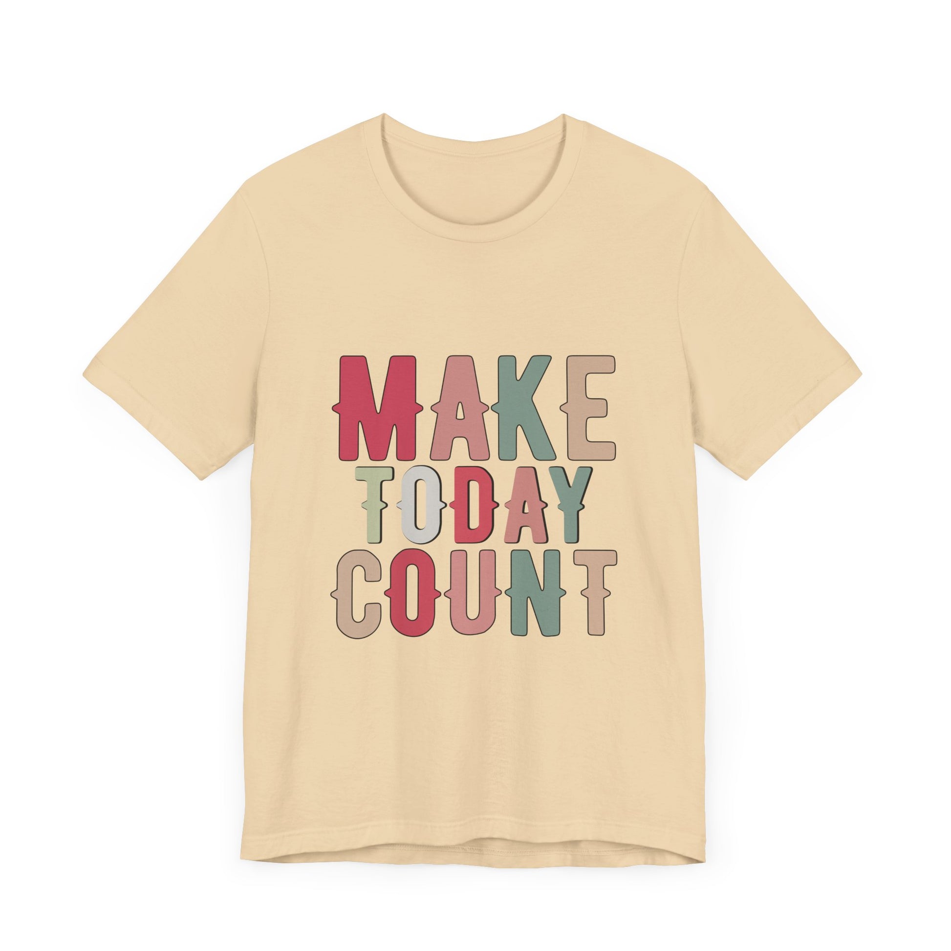 Make Today Count – Daily Inspiration T-Shirt for All Genders