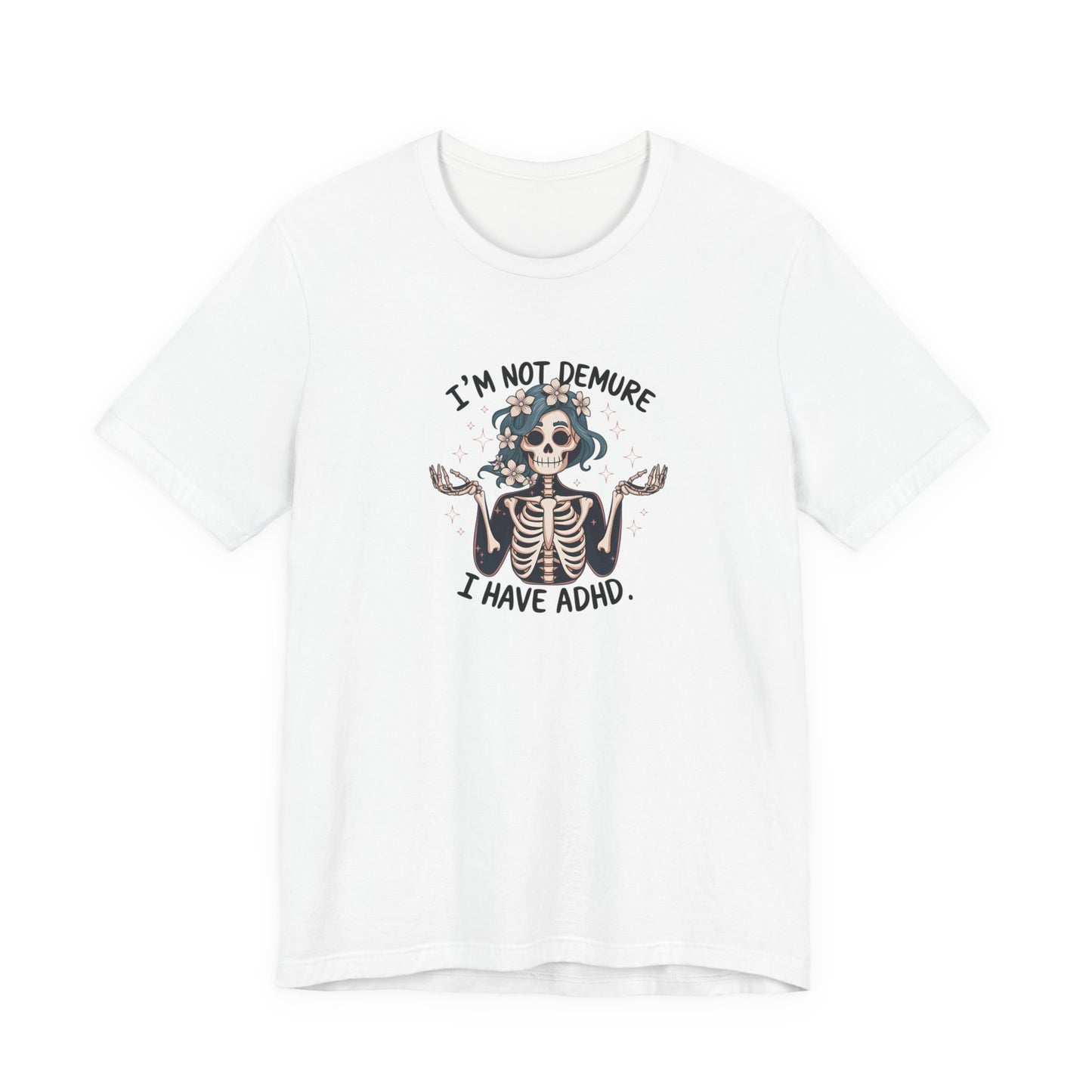 T-Shirt I’M NOT DEMURE T-Shirt – Cute ADHD T-Shirt with Skeleton Art