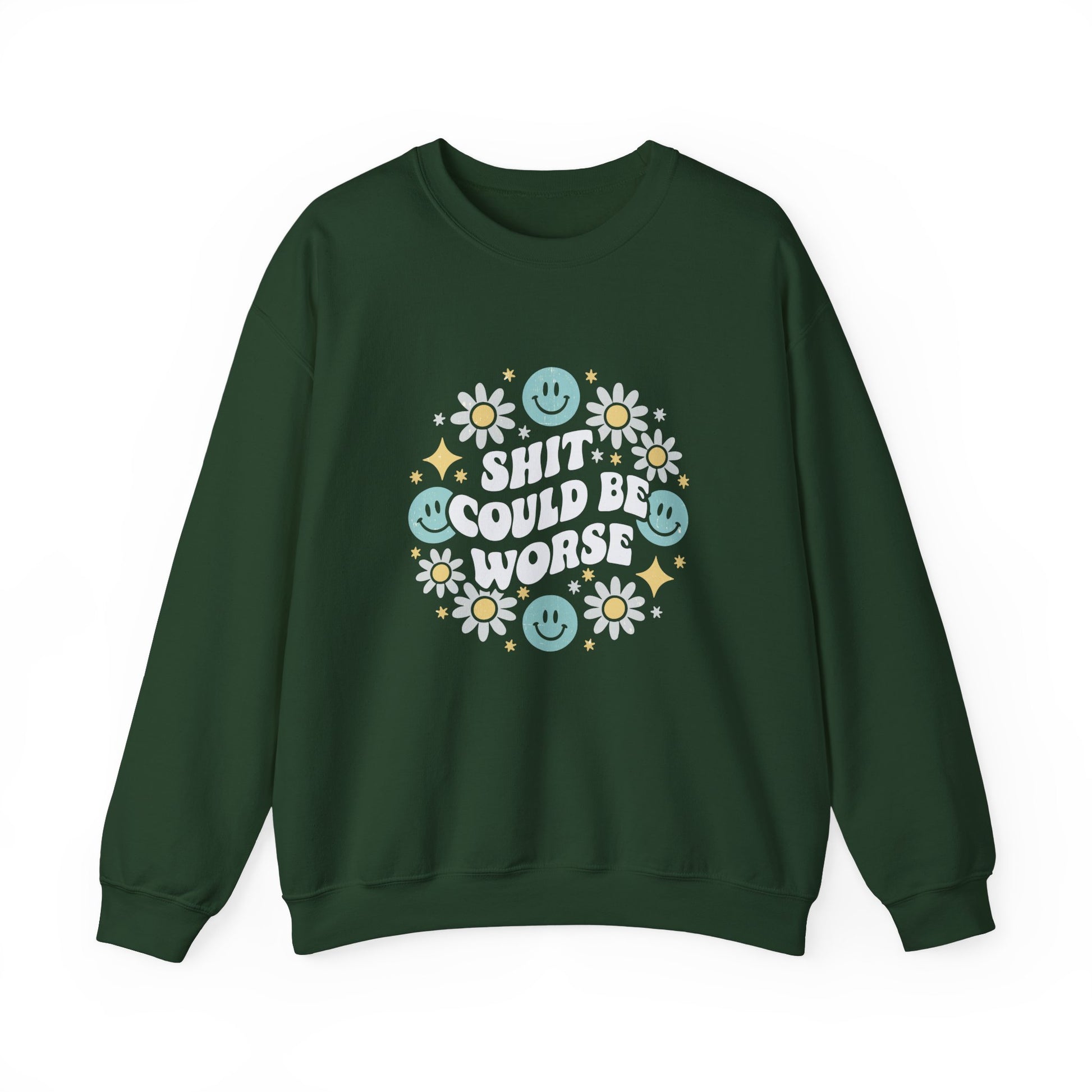 Shit Could Be Worse – Forest-Green Mental Health Sweatshirt for Women & Men