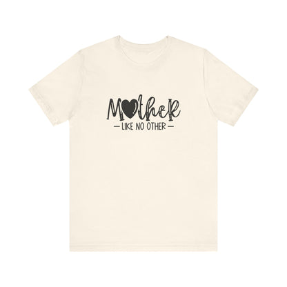 T-Shirt Mother Like No Other – Heartfelt Mom Graphic Shirt