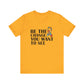 Gold Inspirational Quotes Shirt – Be the Change You Want to See