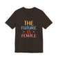Women’s Empowerment T-Shirt – The Future Is Female Tee
