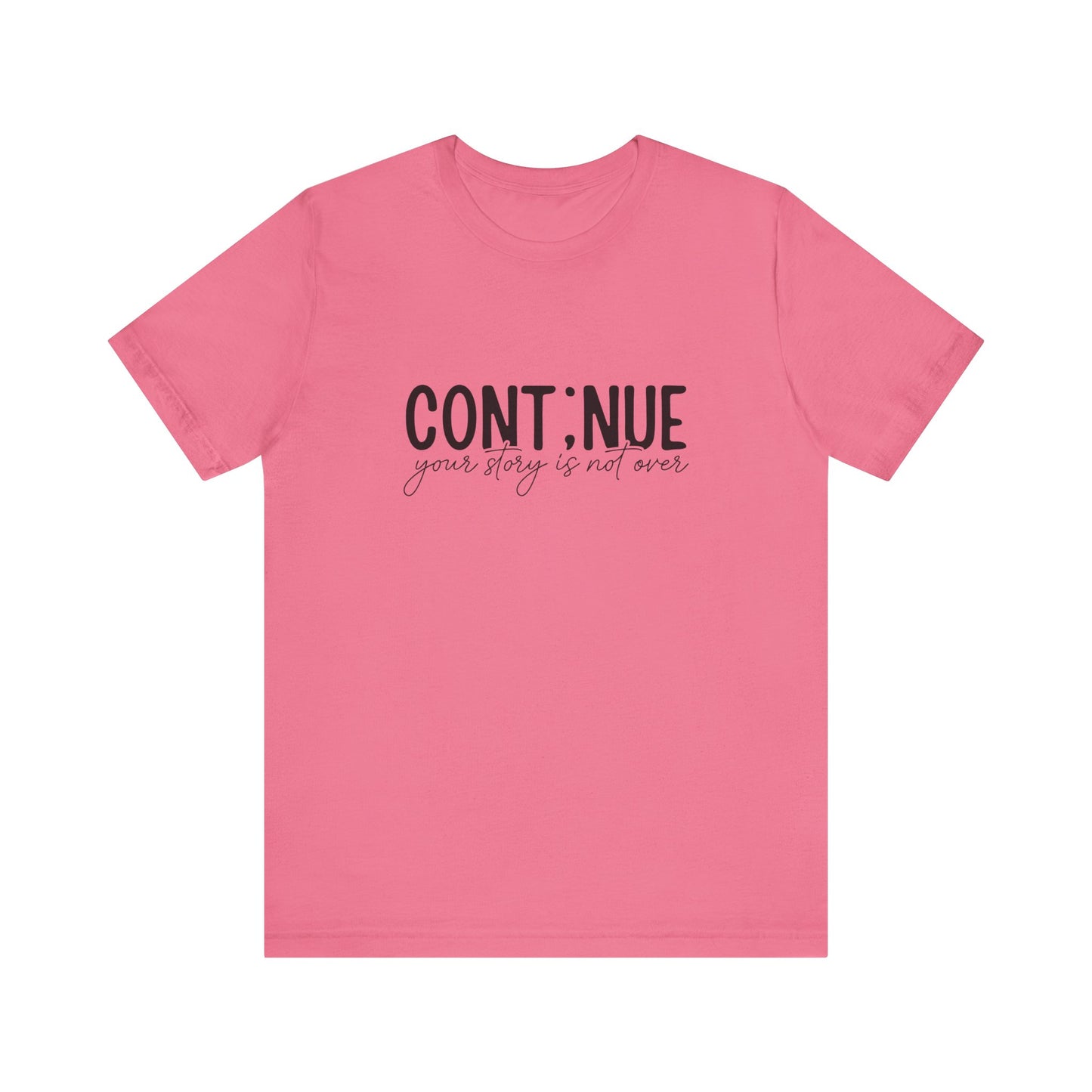 Charity-Pink Continue, Your Story Is Not Over – Suicide Prevention T Shirt