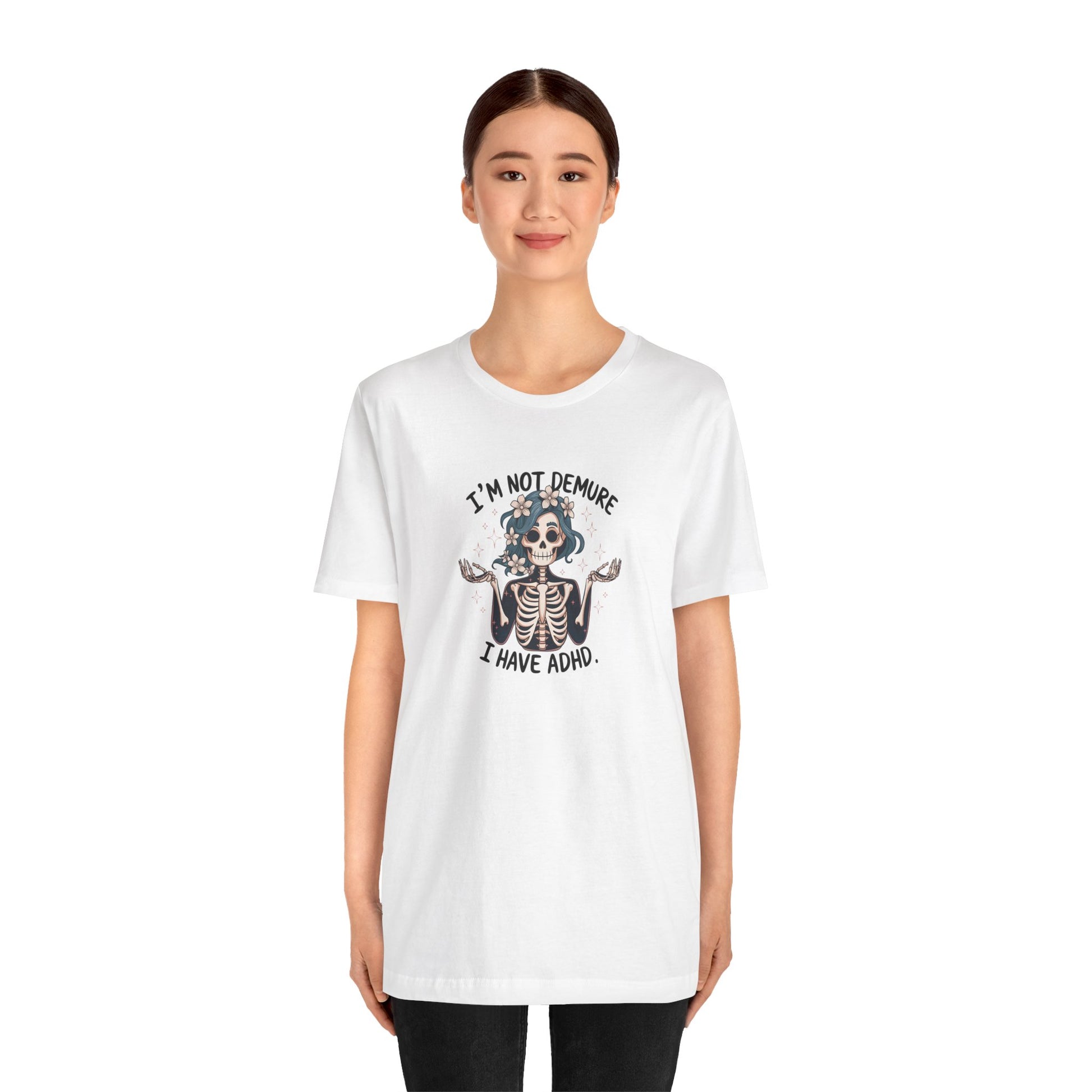 T-Shirt I’M NOT DEMURE T-Shirt – Cute ADHD T-Shirt with Skeleton Art