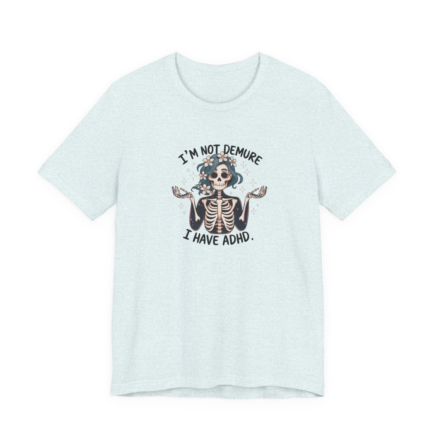 T-Shirt I’M NOT DEMURE T-Shirt – Cute ADHD T-Shirt with Skeleton Art