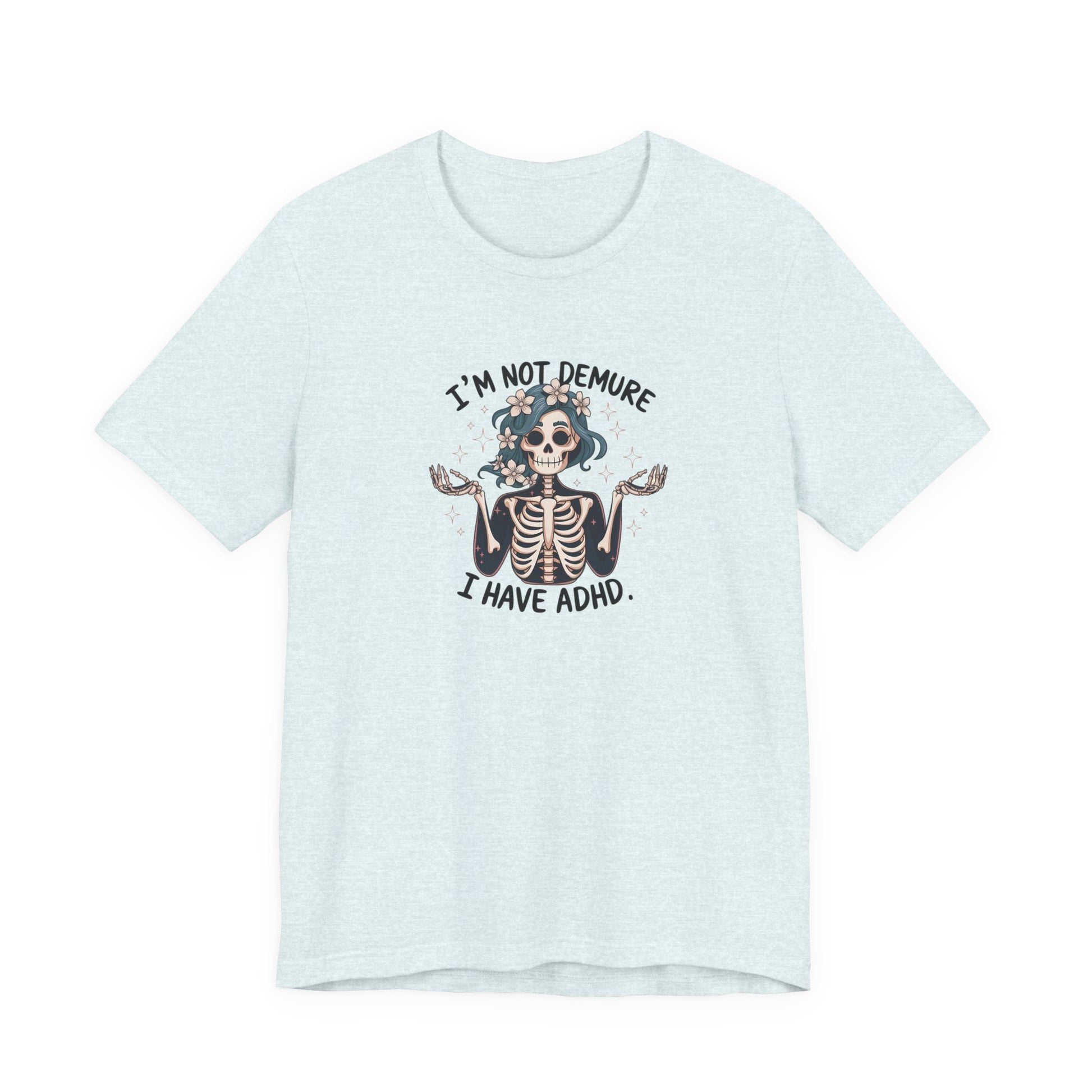 T-Shirt I’M NOT DEMURE T-Shirt – Cute ADHD T-Shirt with Skeleton Art