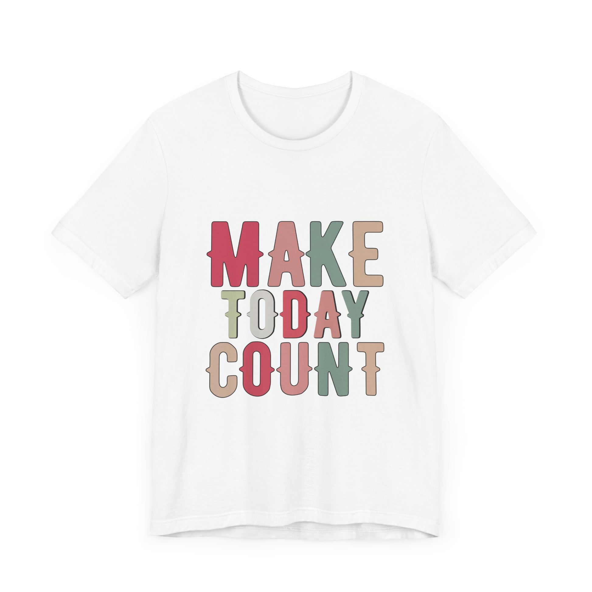 Make Today Count – Daily Inspiration T-Shirt for All Genders