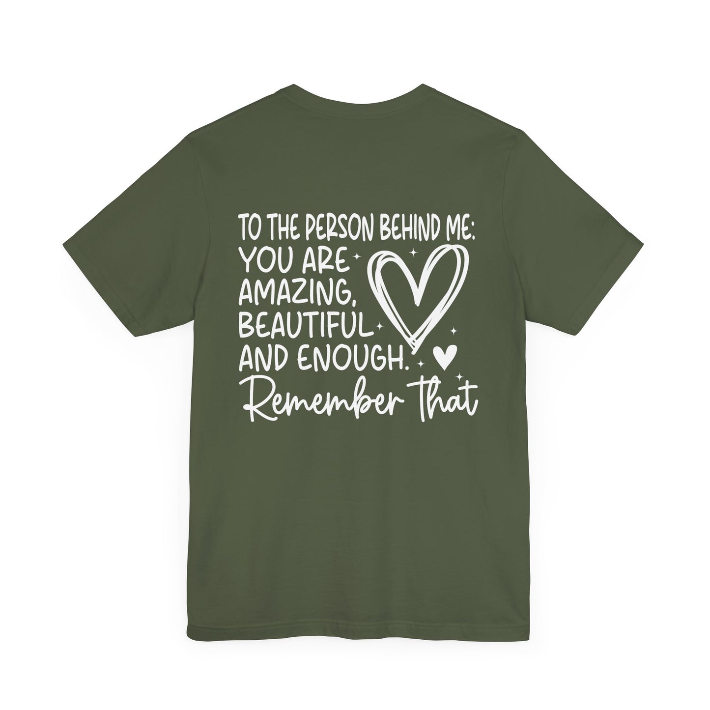 You Matter, Dear Person Behind Me – Military Green T Shirt You Matter