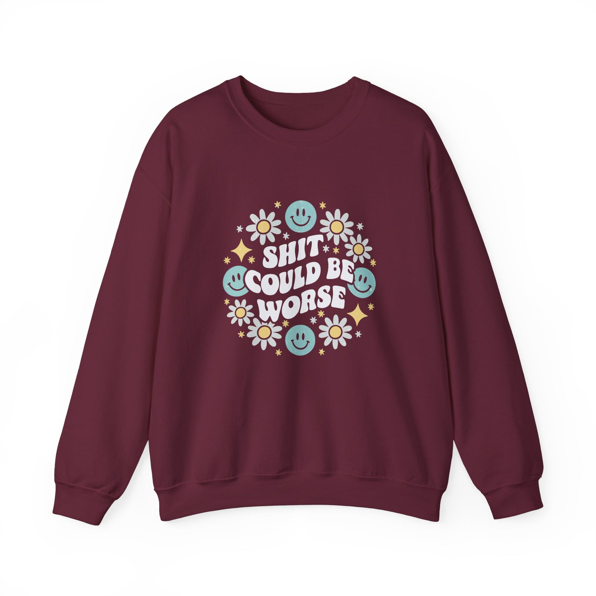 Shit Could Be Worse – Maroon Mental Health Sweatshirt for Women & Men