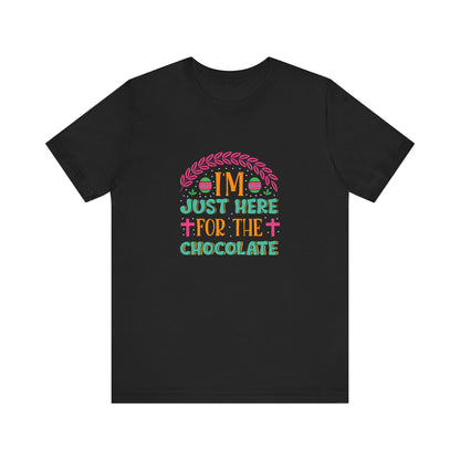T-Shirt Funny Easter Shirt – I’m Just Here for the Chocolate Tee