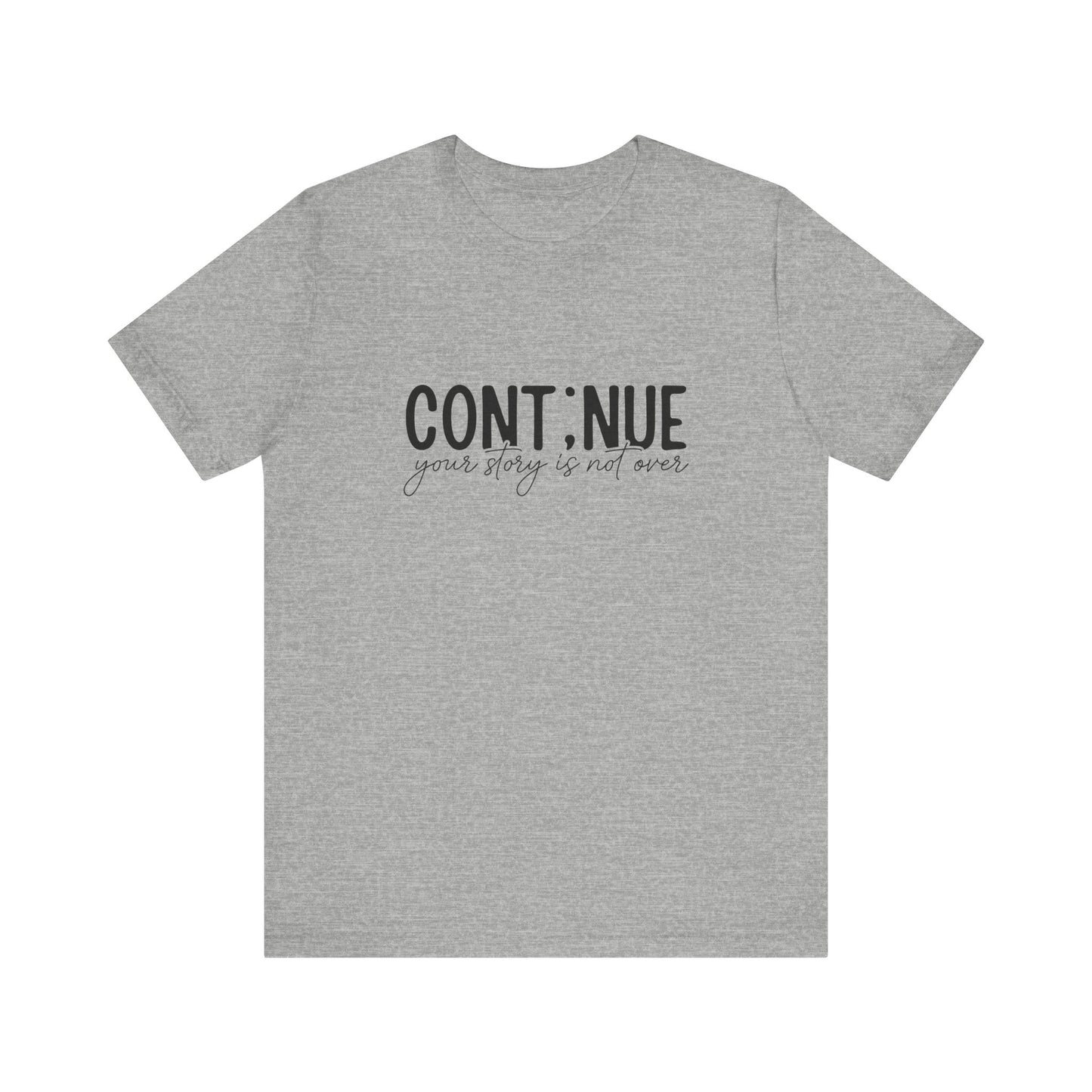 Athletic Heather Continue, Your Story Is Not Over – Suicide Prevention T Shirt