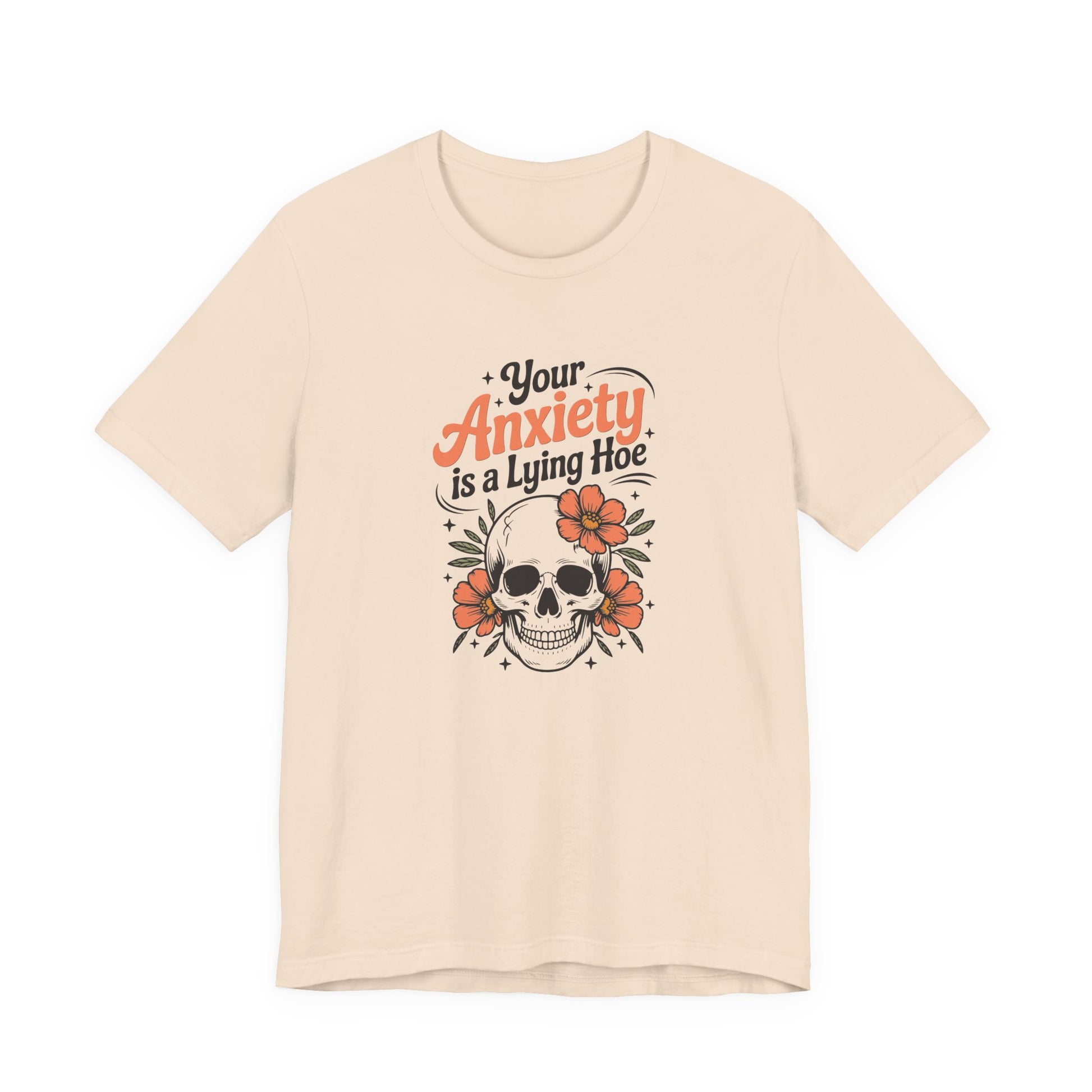 T-Shirt Your Anxiety Is a Lying Hoe Funny Anxiety Shirt – Skull Floral Tee