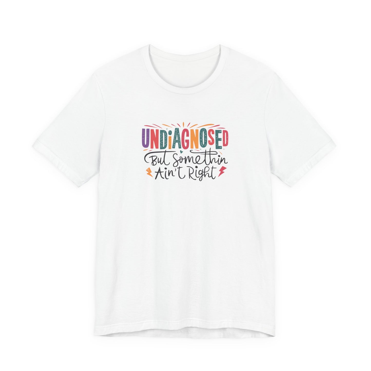 T-Shirt UNDIAGNOSED But Somethin Ain’t Right – Funny ADHD T-Shirt