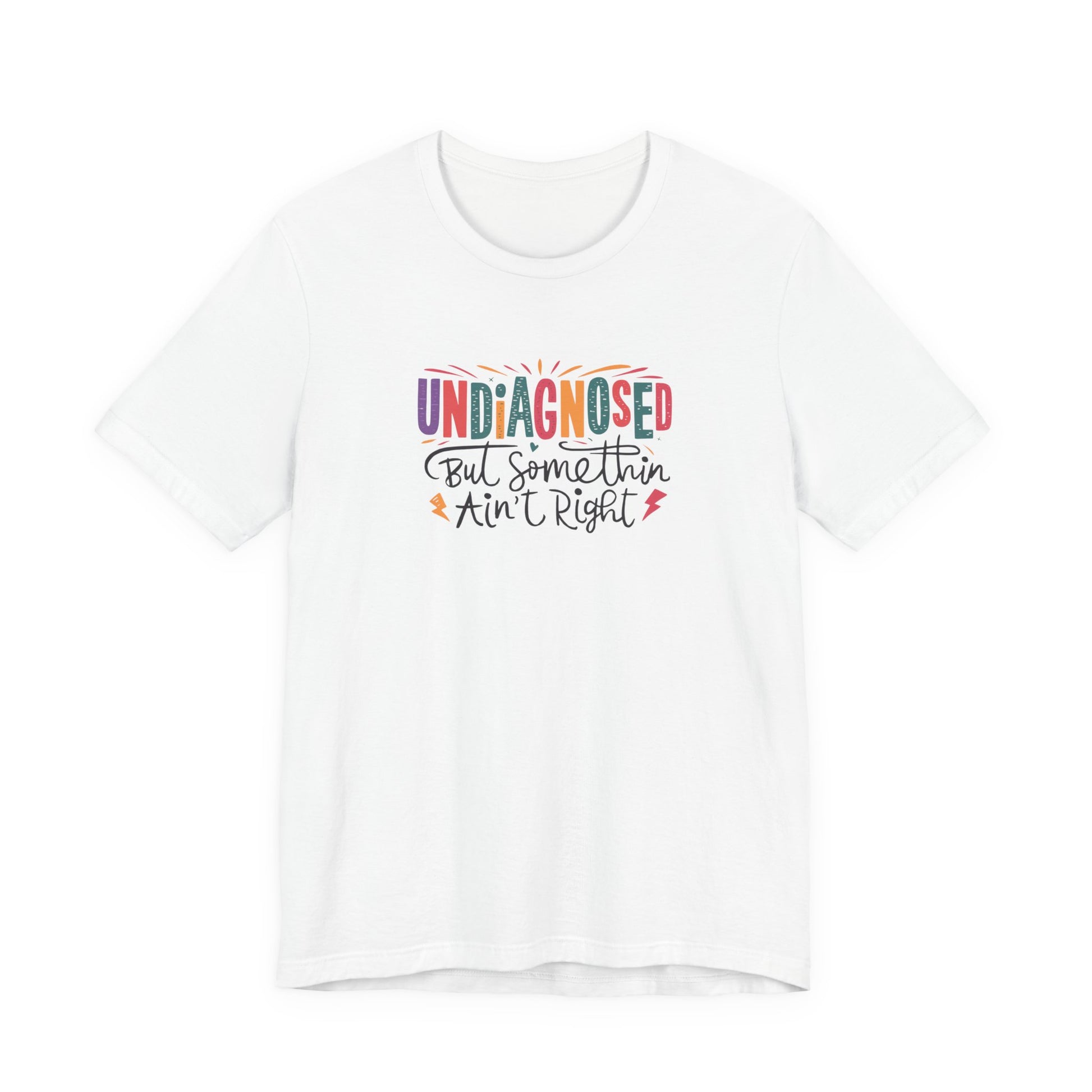 T-Shirt UNDIAGNOSED But Somethin Ain’t Right – Funny ADHD T-Shirt
