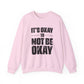It’s Okay Not to Be Okay – Mental Health Sweatshirt for Awareness