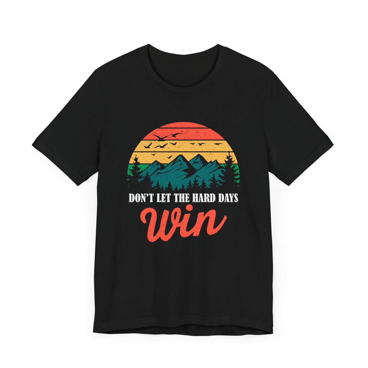Motivational Shirts – Don’t Let the Hard Days Win Tee
