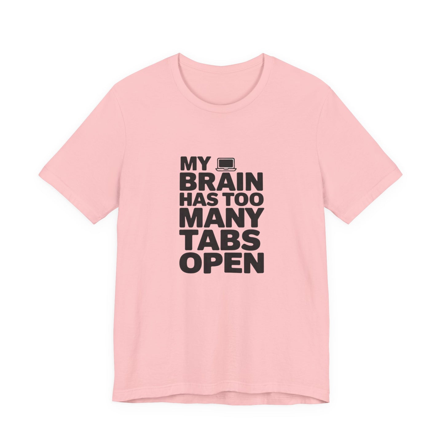 T-Shirt MY BRAIN HAS TOO MANY TABS OPEN – Funny ADHD T Shirt for Adults
