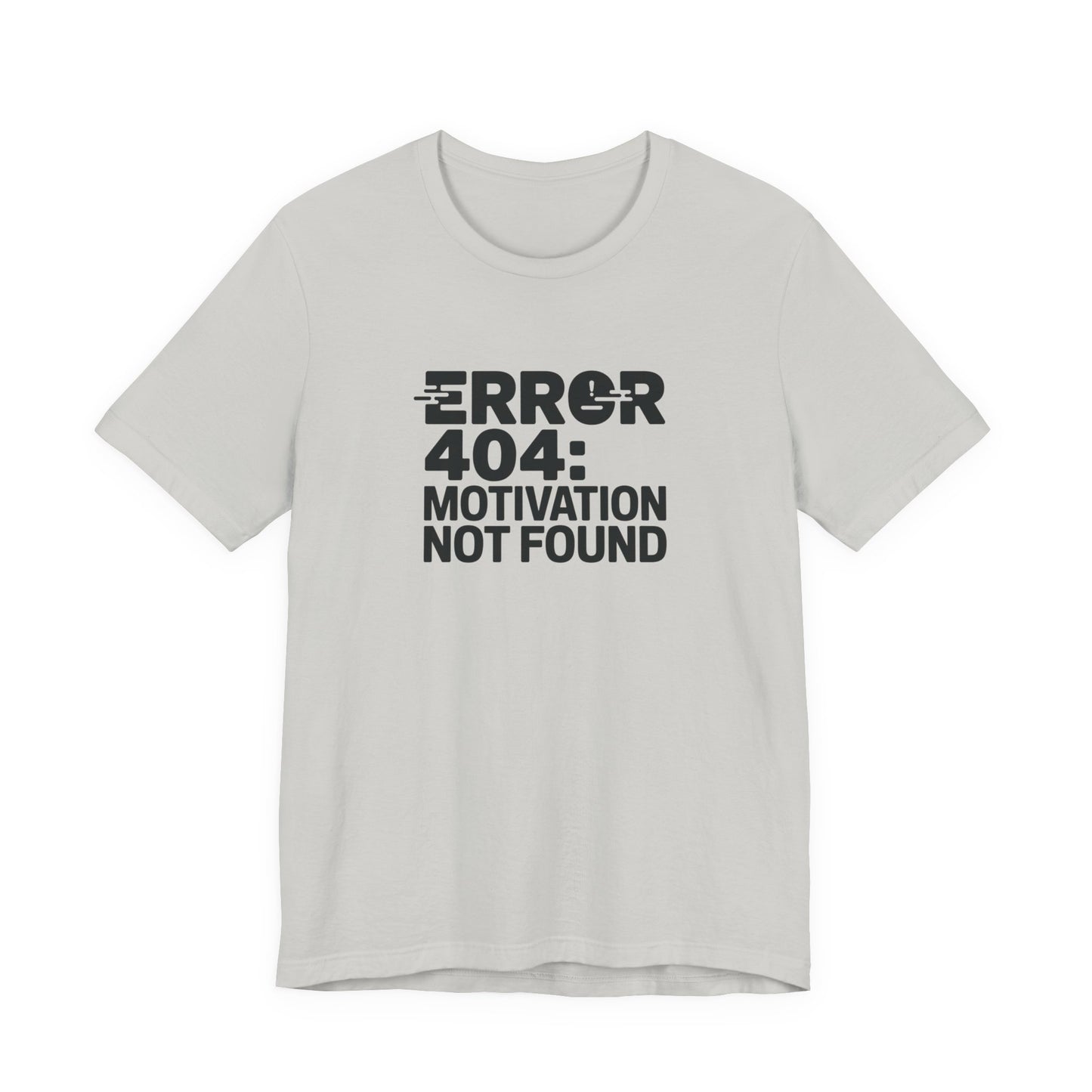 T-Shirt ERROR 404 MOTIVATION NOT FOUND Shirt – Funny Work Stress Tee