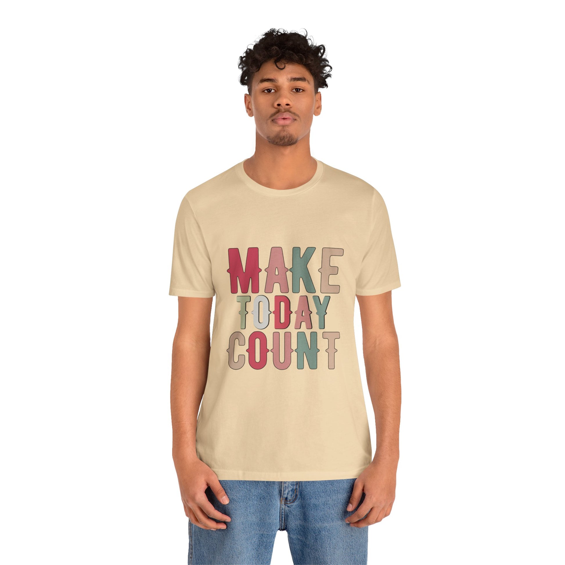 Make Today Count – Daily Inspiration T-Shirt for All Genders