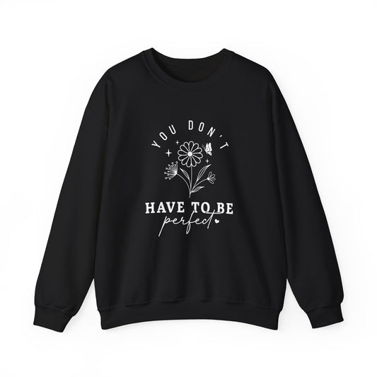 You Don’t Have to Be Perfect – Mental Health Sweatshirts for Women