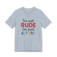Light Blue "I'm Not RUDE I'm Just AUTISTIC" Bold Statement Autism Shirt