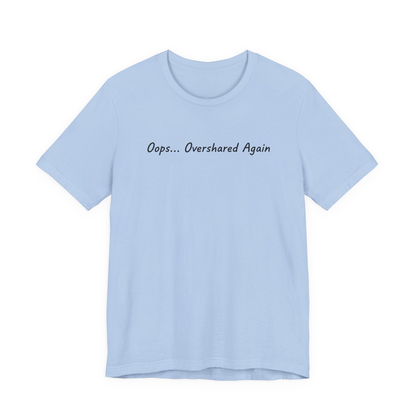 T-Shirt Oops... Overshared Again Shirt – Funny ADHD Graphic Tee