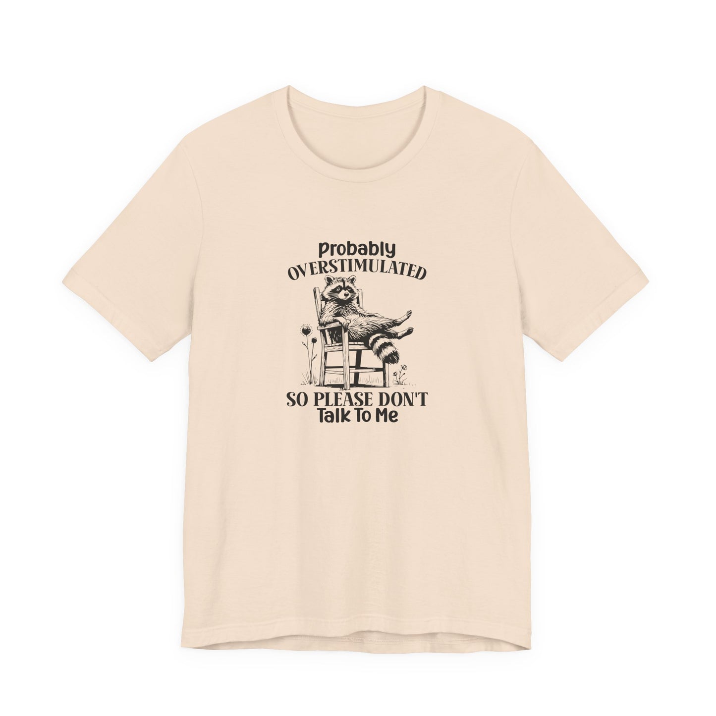 T-Shirt probably OVERSTIMULATED Shirt – Funny Anxiety Shirt with Raccoon