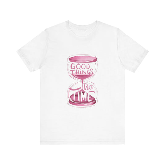 White Uplifting Quotes Tee – Good Things Take Time T-Shirt
