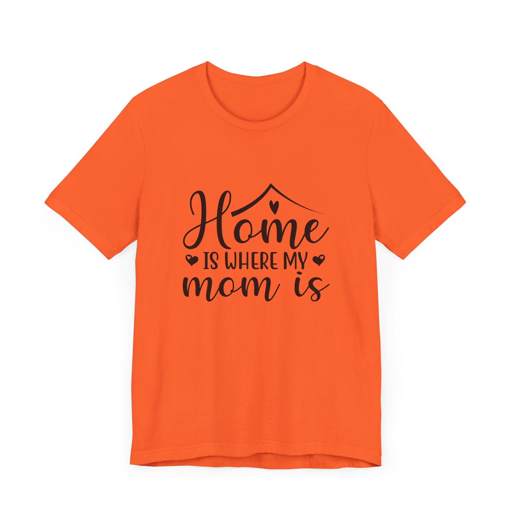 Mother’s Day Gift Tee – Home Is Where My Mom Is Shirt