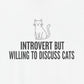 T-Shirt INTROVERT BUT WILLING TO DISCUSS CATS Funny Cat Lover T-Shirt