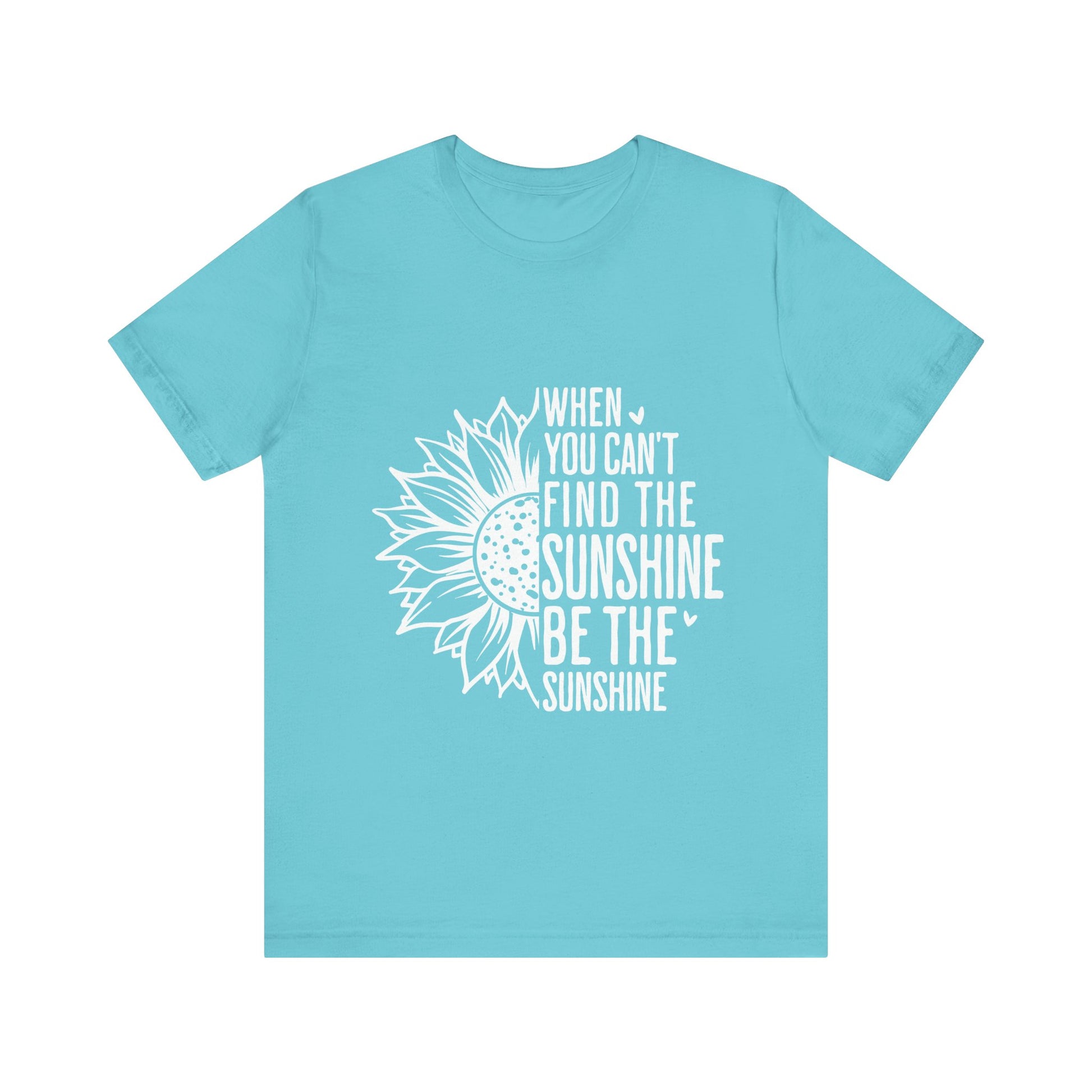 Turquoise Motivational Shirt – Be the Sunshine Inspirational Tee