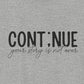 Athletic Heather Continue, Your Story Is Not Over – Suicide Prevention T Shirt