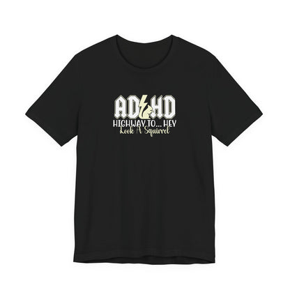 T-Shirt HIGHWAY TO... HEY Look A Squirrel ADHD T Shirt – Funny ADHD Tshirt
