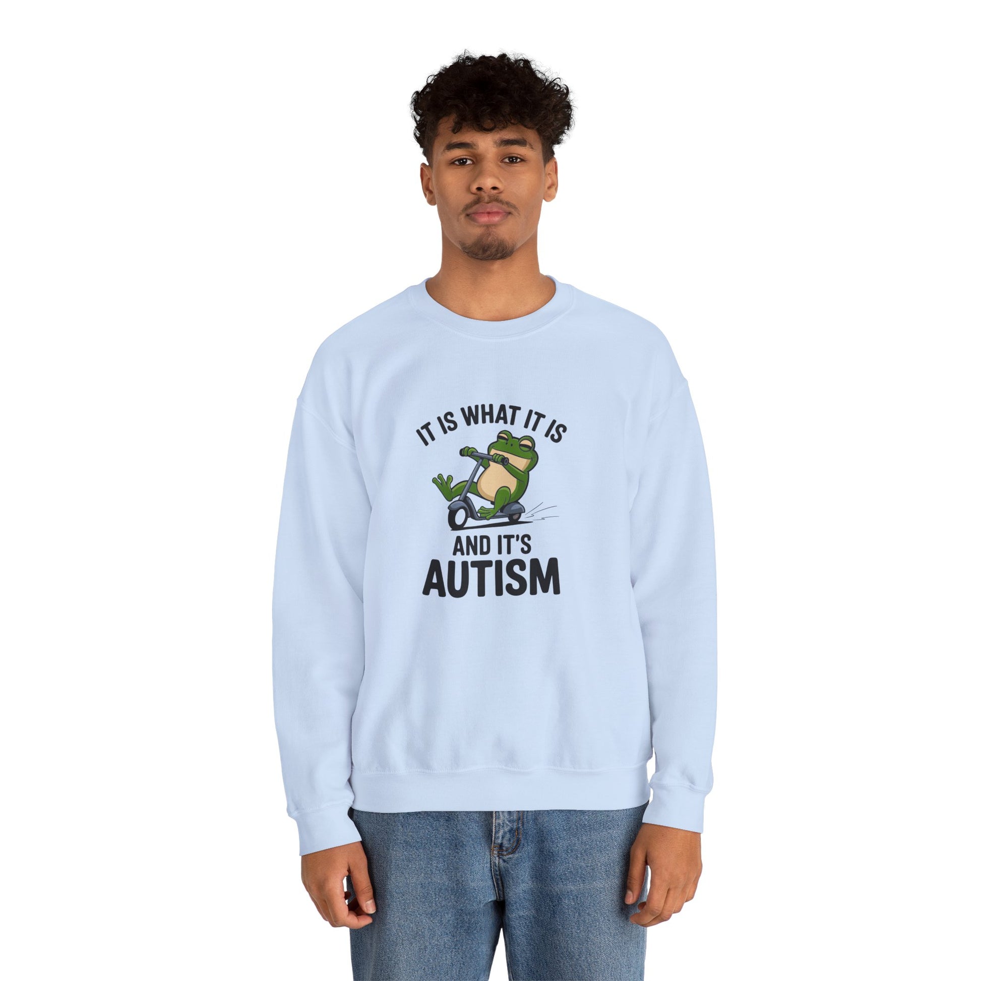 Sweatshirt IT IS WHAT IT IS AND IT'S AUTISM Funny Scooter Autism Sweatshirt