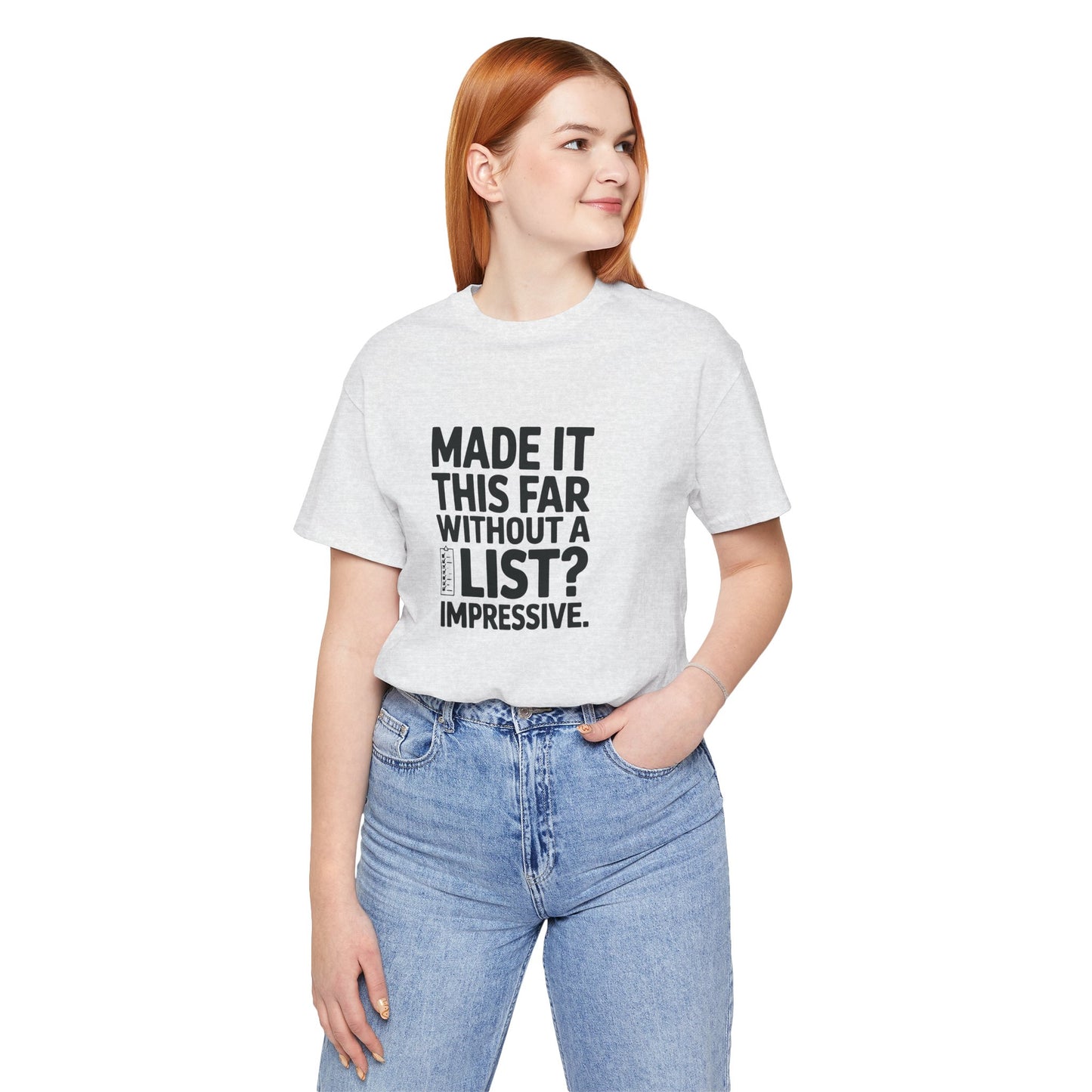 T-Shirt MADE IT THIS FAR WITHOUT A LIST – Funny ADHD T-Shirt for Adults