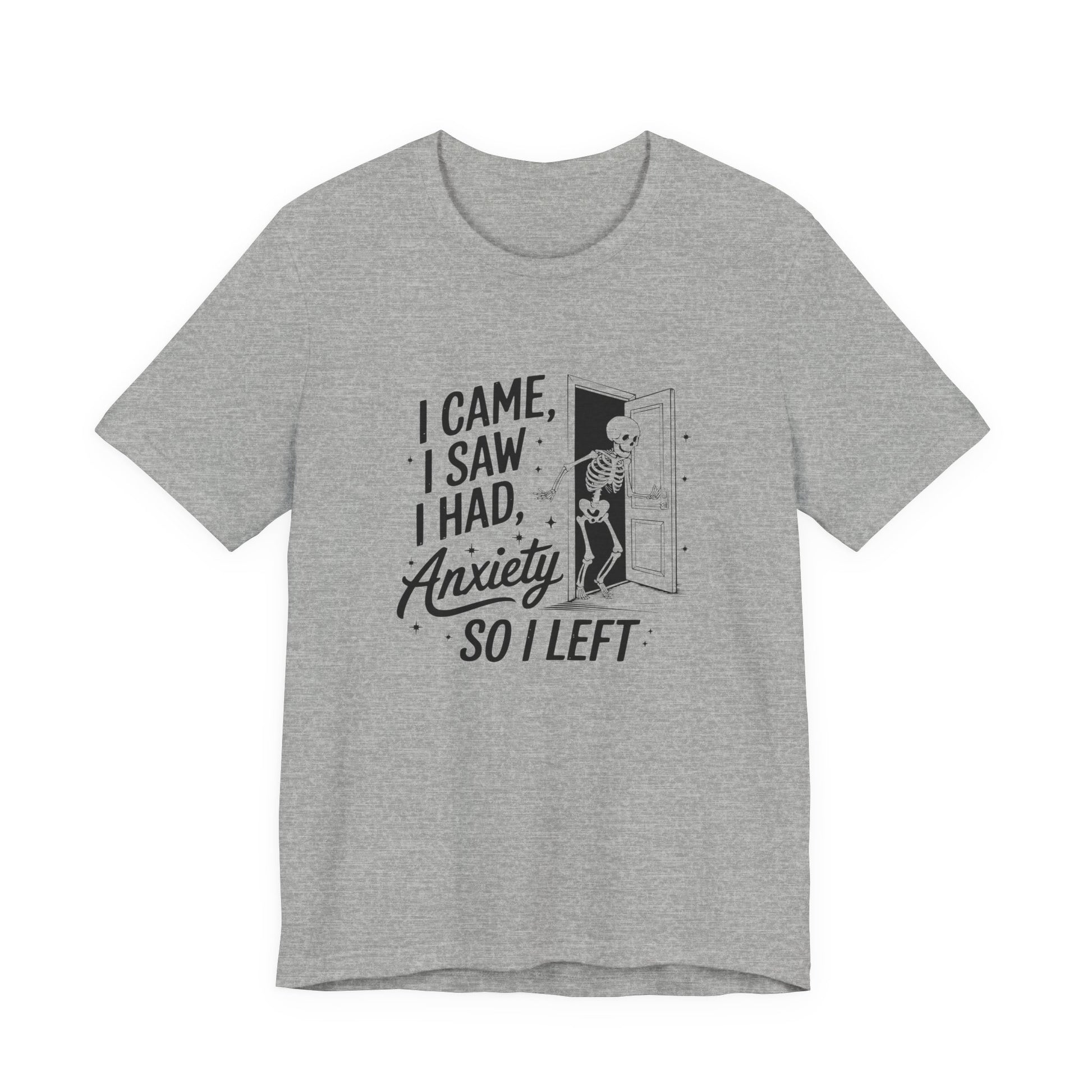 T-Shirt I CAME I SAW I HAD ANXIETY Shirt – Funny Anxiety Shirt Unisex