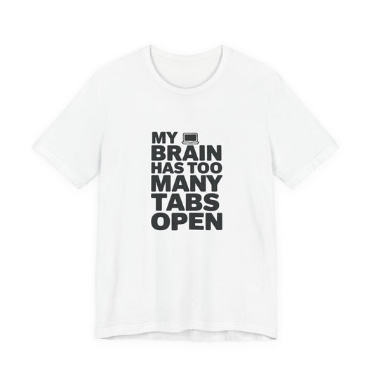 T-Shirt MY BRAIN HAS TOO MANY TABS OPEN – Funny ADHD T Shirt for Adults
