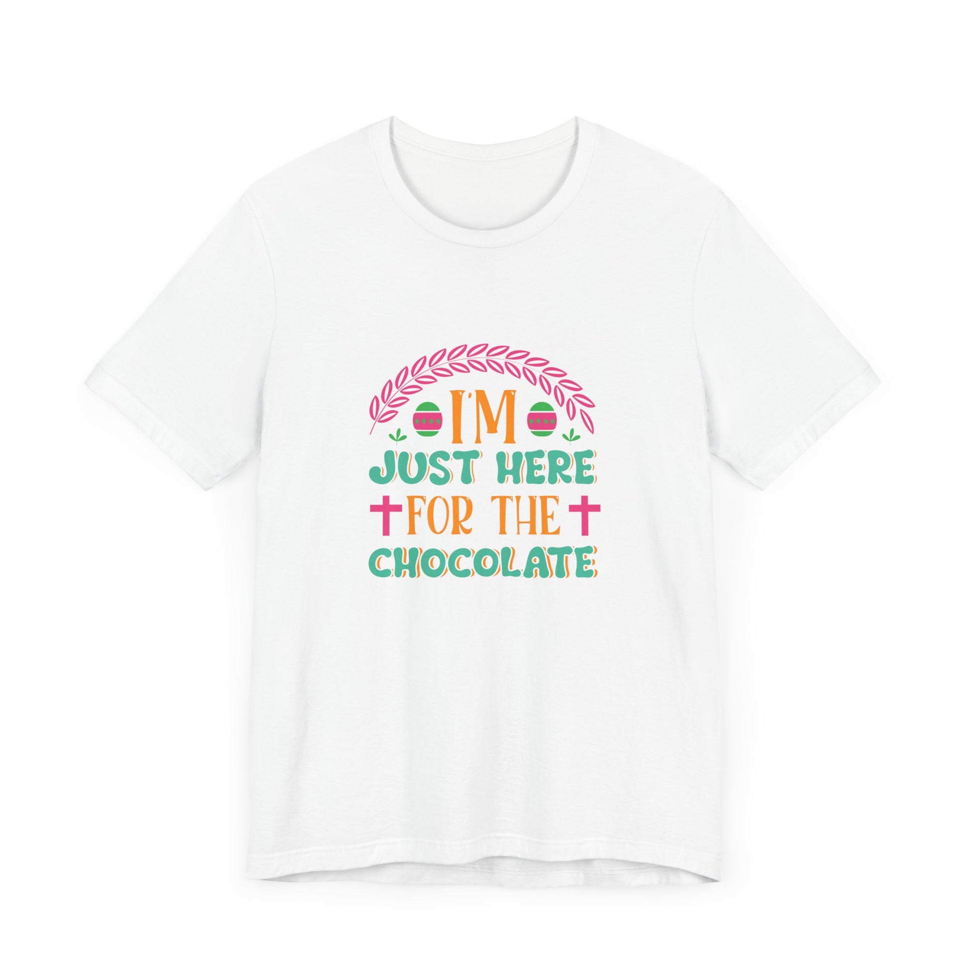 Funny Easter Shirt – I’m Just Here for the Chocolate Tee