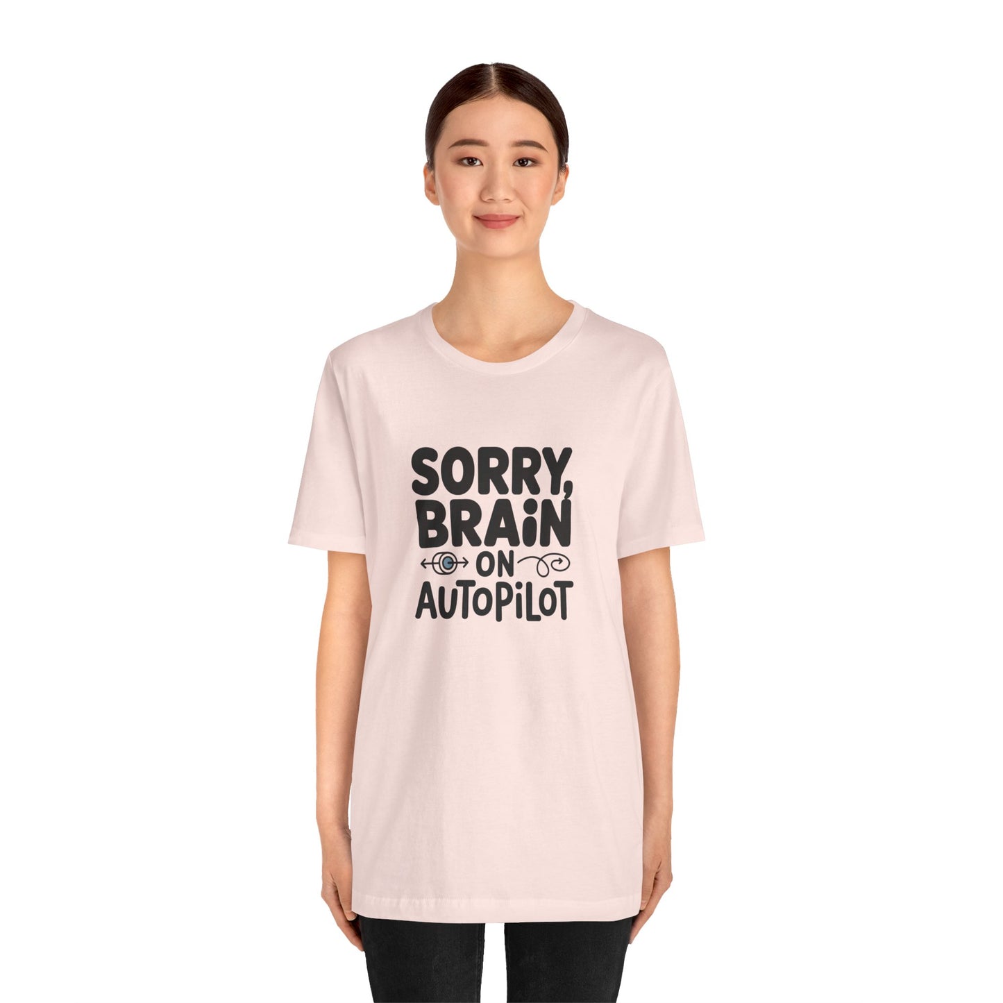 T-Shirt Sorry, Brain on AutoPilot Shirt – Funny Neurodivergent Graphic Tee