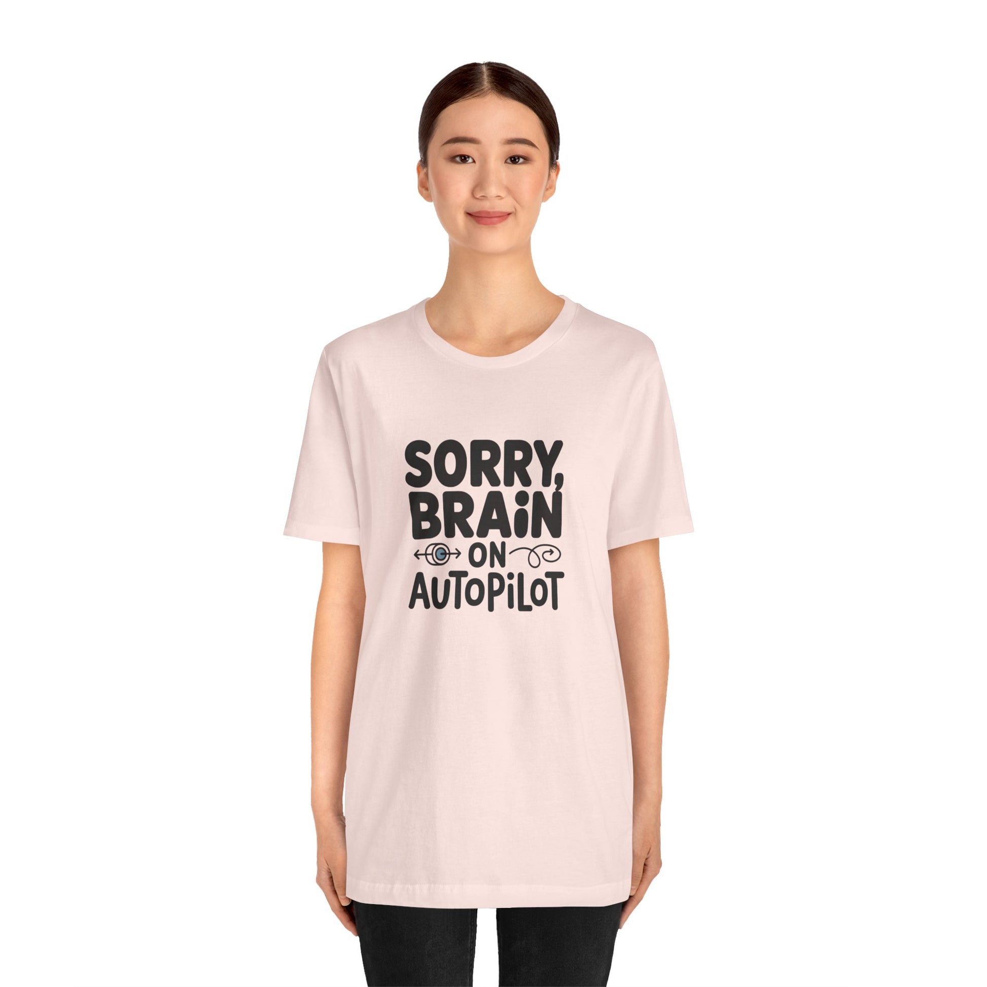 T-Shirt Sorry, Brain on AutoPilot Shirt – Funny Neurodivergent Graphic Tee