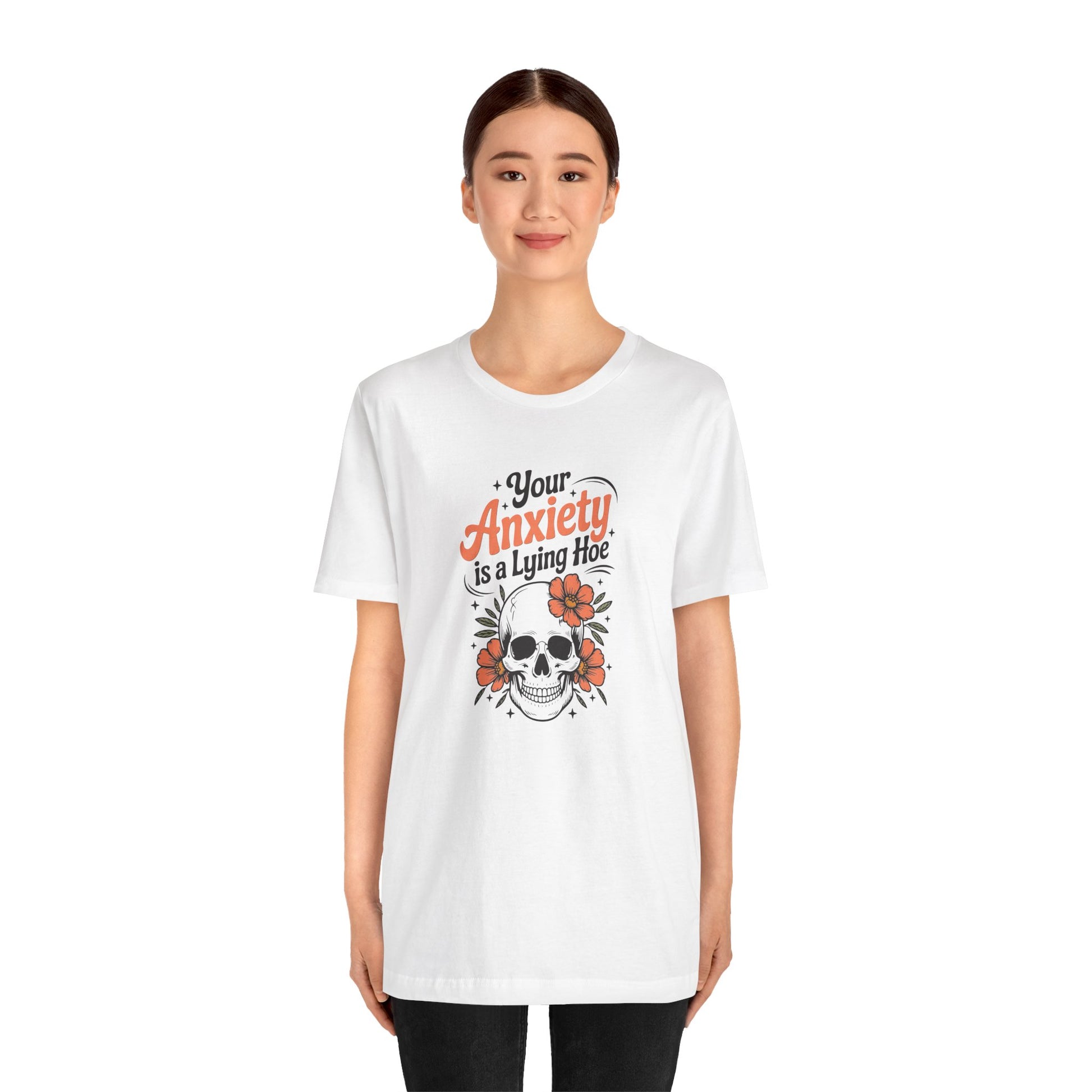 T-Shirt Your Anxiety Is a Lying Hoe Funny Anxiety Shirt – Skull Floral Tee