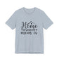 Mother’s Day Gift Tee – Home Is Where My Mom Is Shirt