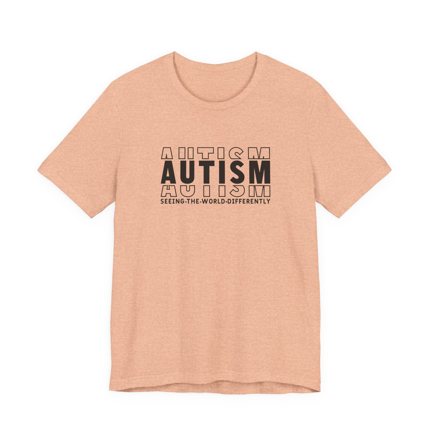 Heather Peach Autism; Seeing the World Differently Autism T-Shirt